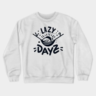 Lazy dayz Crewneck Sweatshirt